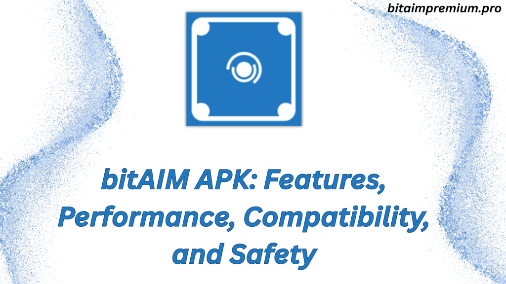 bitAIM APK: Features, Performance, Compatibility, and Safety